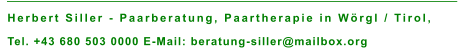 Herbert Siller - Paarberatung, Paartherapie in Wörgl / Tirol,  Tel. +43 680 503 0000 E-Mail: beratung-siller@mailbox.org